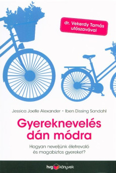 Gyereknevelés dán módra /Hogyan neveljünk életrevaló és magabiztos gyerekeket?