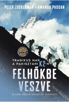Felhőkbe veszve - Tragikus nap a pakisztáni K2-n. A serpa mászók rendkívüli története