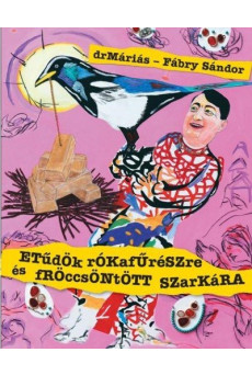 Etűdök rókafűrészre és fröccsöntött szarkára
