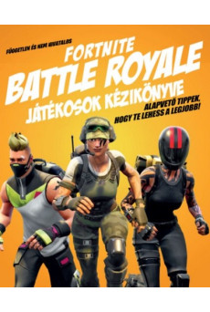 Független és nem hivatalos Fortnite Battle Royale játékosok kézikönyve