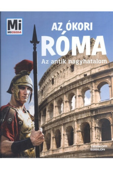 Az ókori Róma - Az antik nagyhatalom /Mi Micsoda