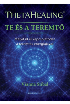 ThetaHealing - Te és a teremtő - Mélyítsd el kapcsolatodat a teremtés energiájával