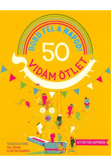 Dobd fel a napod! - 50 vidám ötlet