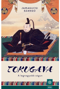 Tokugava - A legnagyobb sógun