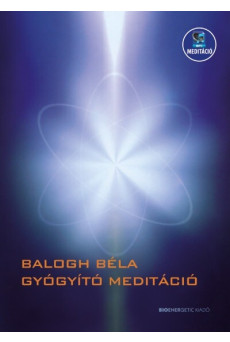 Gyógyító meditáció - Letölthető mp3-meditációval (új kiadás)