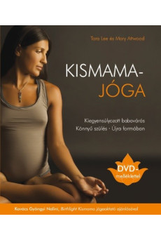 Kismamajóga /Kiegyensúlyozott babavárás + DVD-melléklettel