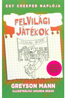 Felvilági játékok /Egy creeper naplója 5. - Egy nem hivatalos Minecraft regény