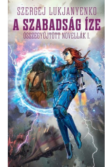 A szabadság íze - Összegyűjtött novellák I.