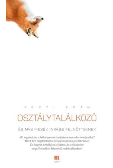 Osztálytalálkozó és más mesék inkább felnőtteknek