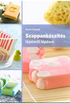 Szappankészítés lépésről lépésre (2. kiadás)