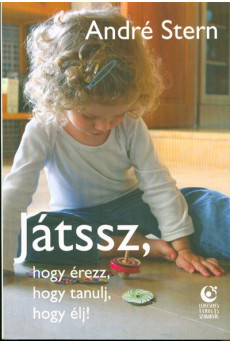 Játssz, hogy érezz, hogy tanulj, hogy élj!