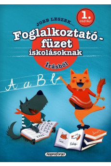 Jobb leszek... - Foglalkoztatófüzet iskolásoknak - Írásból - 1. osztályosoknak