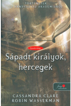 Sápadt királyok, hercegek /Történetek az árnyvadászakadémiáról 6.
