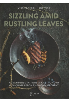 Sizzling amid rustling leaves - Adventures in forest gastronomy with quotes from Zsigmond Széchenyi