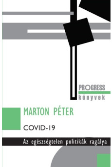 Covid-19 - Az egészségtelen politikák ragálya