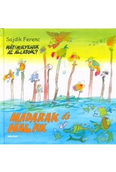 Madarak és halak - Hát(m)ilyenek az állatok?