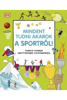 Mindent tudni akarok a sportról! - Tudásra szomjas sportrajongók enciklopédiája