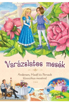 Varázslatos mesék - Andersen, Hauff és Perrault klasszikus meséivel