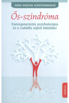 Ős-szindróma /Transzgenerációs pszichoterápia és a családfa rejtett kötelékei