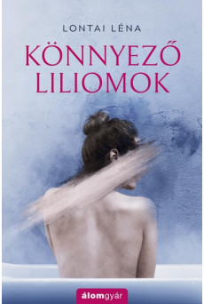 Könnyező liliomok