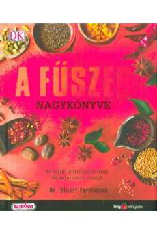 A fűszer nagykönyve - 40 régió autentikus ízei, 65 innovatív recept
