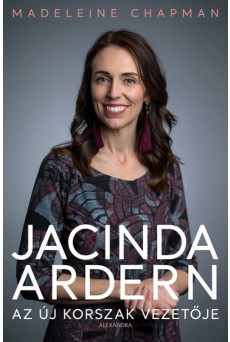 Jacinda Ardern - Az új korszak vezetője