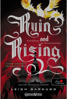 Ruin and Rising - Pusztulás és felemelkedés /Grisha trilógia 3. (puha)