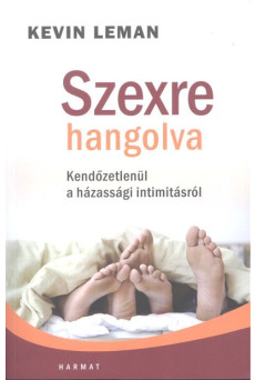 Szexre hangolva /Kendőzetlenül a házassági intimitásról