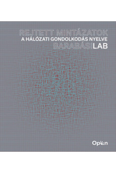 Rejtett mintázatok - A hálózati gondolkodás nyelve - BarabásiLab