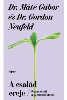 A család ereje - Ragaszkodj gyermekeidhez! (új kiadás)