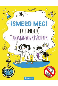 Ismerd meg! - Lebilincselő tudományos kísérletek