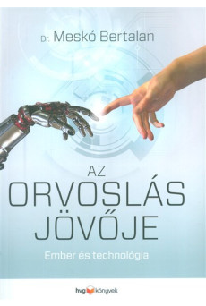 Az orvoslás jövője /Ember és technológia