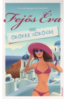 Örökre Görögbe - A te boldogságod hol kezdődik?