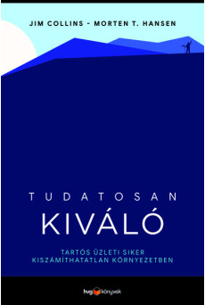 Tudatosan kiváló - Tartós üzleti siker kiszámíthatatlan környezetben