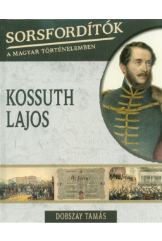 Kossuth Lajos /Sorsfordítók 17.