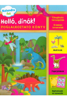 Helló, dínók! - Foglalkoztató könyv /Kalandra fel!
