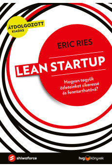 Lean Startup - Hogyan tegyük ötleteinket sikeressé és fenntarthatóvá? (e-könyv)