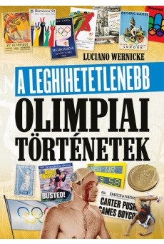 A leghihetetlenebb olimpiai történetek