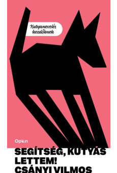 Segítség, kutyás lettem - Kutyanevelés kezdőknek (új kiadás)