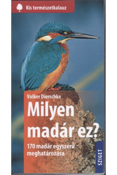 Milyen madár ez? - 170 madár egyszerű meghatározása /Kis természetkalauz