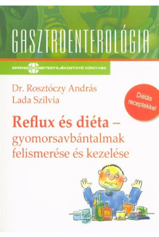 Reflux és diéta - gyomorsavbántalmak felismerése és kezelése