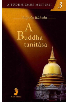 A Buddha tanítása - A Buddhizmus mesterei 3.