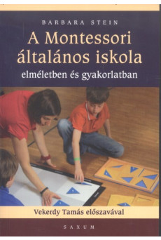 A Montessori általános iskola /Elméletben és gyakorlatban