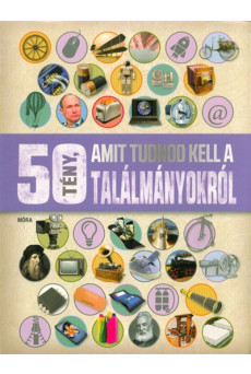 50 tény, amit tudnod kell a találmányokról