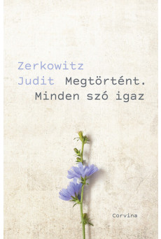 Megtörtént. Minden szó igaz