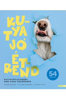 Kutya jó étrend - Kutyatáplálásról nem csak kezdőknek