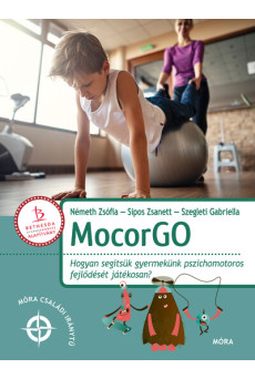 MocorGo - Hogyan segítsük gyermekünk pszichomotoros fejlődését játékosan? - Móra családi iránytű
