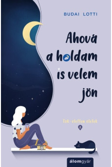 Ahová a holdam is velem jön - Tök-életlen életek