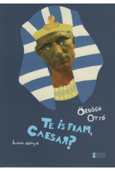 Te is fiam, Caesar? - Humoros irodalmi életrajzok
