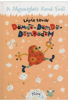 Dömdö-dömdö-dömdödöm /A négyszögletű kerek erdő (2. kiadás)